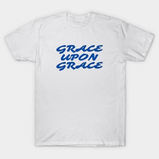 Grace Upon Grace - Christian Saying T-Shirt